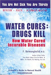 Water Cures Drugs Kill How Water Cured Dr. Batmanghelidj Book