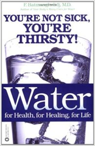 You're Not Sick You're Thirsty Water For Health For Healing Dr. Batmanghelidj Book